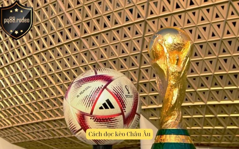 Cách đọc kèo Châu Âu