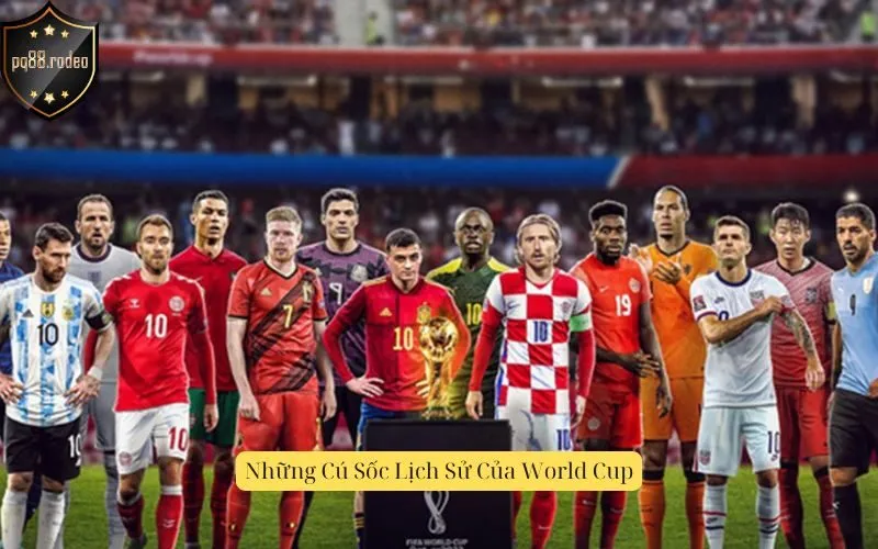 Những Cú Sốc Lịch Sử Của World Cup